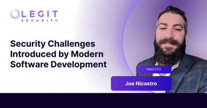 Legit Security | Security Challenges Introduced by Modern Software Development. Understand how modern software development is changing security threats. 