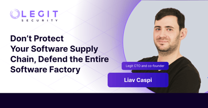 Legit Security | Don't Protect Your Software Supply Chain, Defend the Entire Software Factory. Find out why a too-narrow definition of 