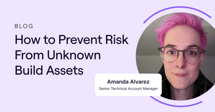 Find out why unknown build assets is a growing problem and how Legit can help.