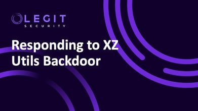 Legit Security | What You Need to Know About the XZ Utils Backdoor.